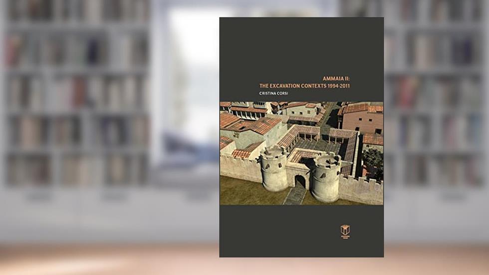 Ammaia II: The Excavation Contexts 1994-2011, do autor Cristina Corsi