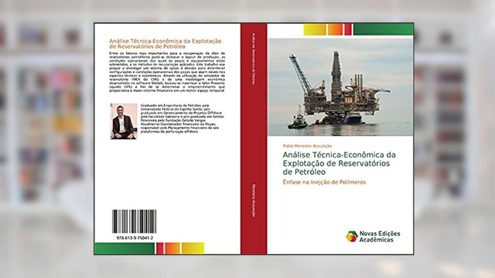 Análise Técnica-Econômica da Explotação de Reservatórios de Petróleo: Ênfase na Inejção de Polímeros, do autor Pablo Morelato Assunção