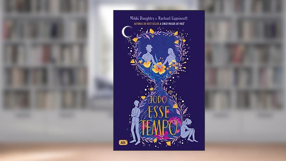 Todo esse tempo, do autor Rachael Lippincott; Mikki Daughtry