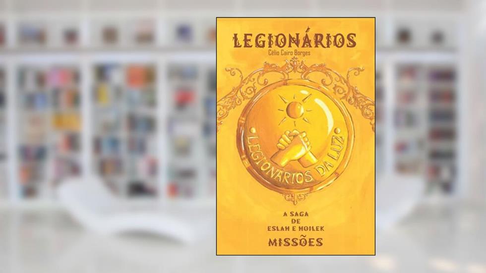 Legionários: A saga de Eslah e Hoilek - Missões, do autor Celio Cairo Borges
