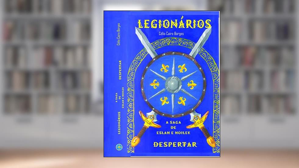 Legionários : Despertar - A Saga de Eslah e Hoilek (Legionários - A saga de Eslah e Hoilek Livro 1), do autor Celio Borges