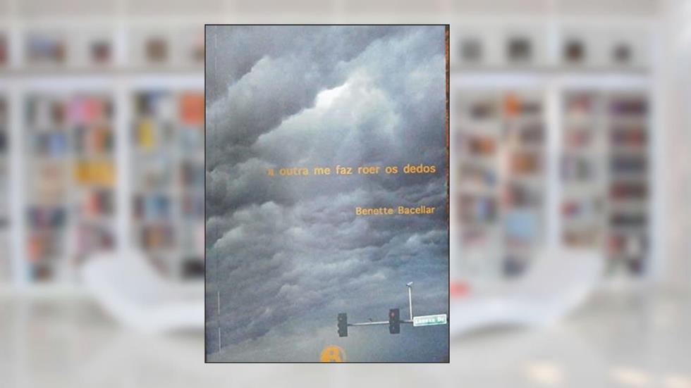 A outra me faz roer os dedos, do autor Benette Bacellar