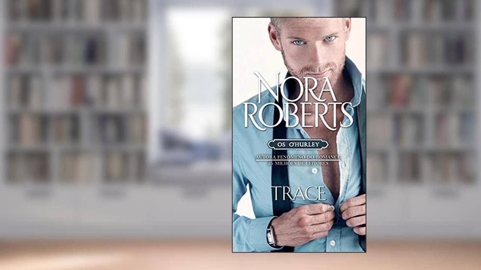 Trace - Série Os O'Hurley, do autor Nora Roberts