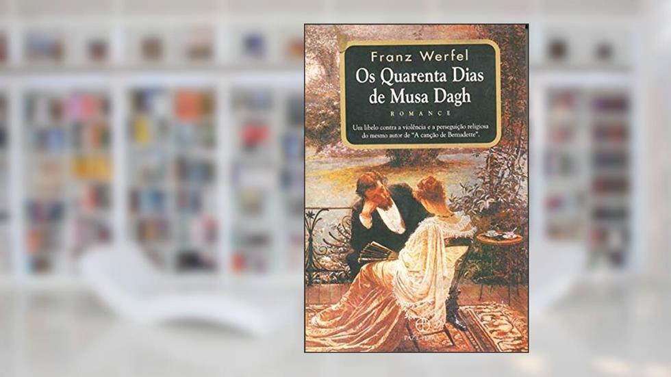 Os Quarenta Dias De Musa Dagh, do autor Franz Werfel