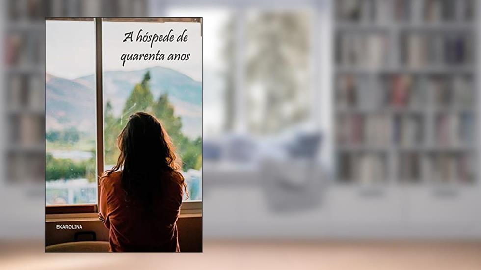A hóspede de quarenta anos, do autor Ekarolina C.