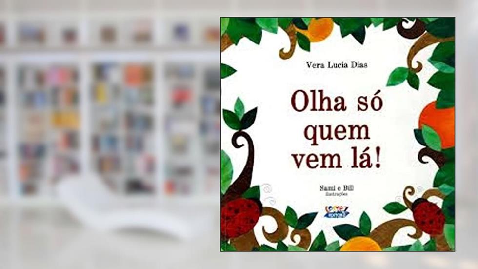 Olha só quem vem lá!, do autor Sami; Vera Lucia Dias