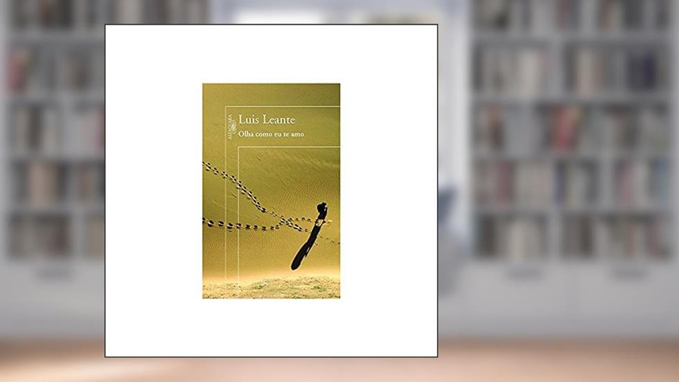 Olha como eu te amo, do autor Luis Leante
