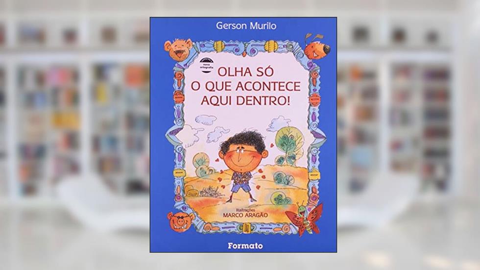 Olha só o que acontece aqui dentro, do autor Gerson Murilo