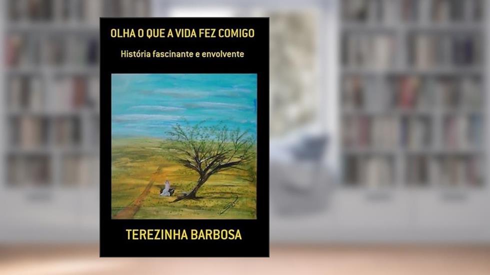 Olha o que a Vida Fez Comigo, do autor Terezinha Barbosa