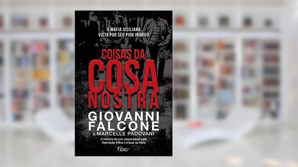 Coisas da Cosa Nostra: A máfia siciliana vista por seu pior inimigo, do autor Giovanni Falcone