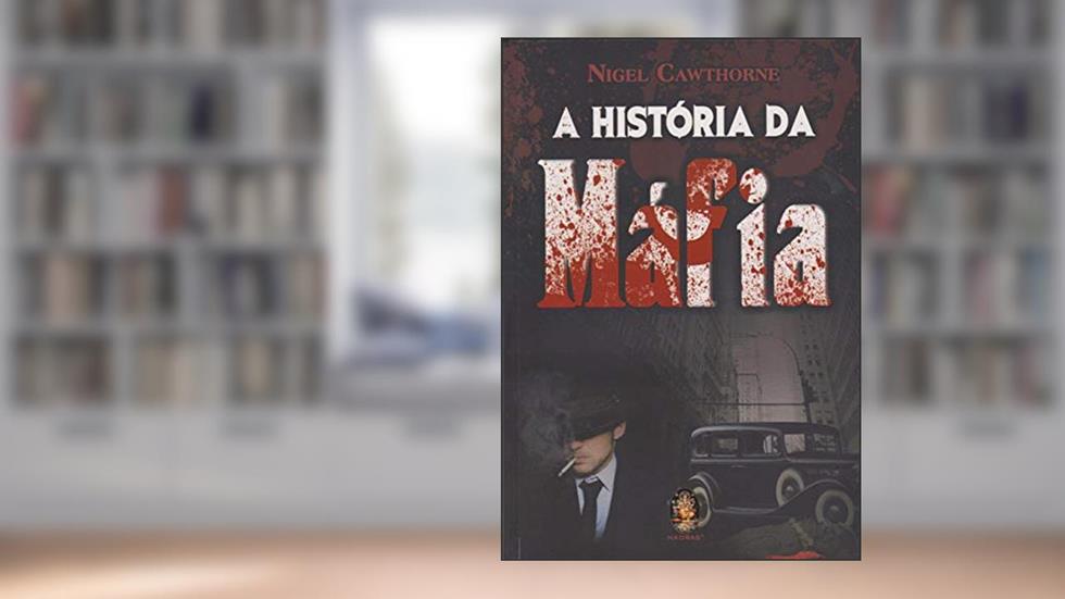 História da Máfia, do autor Nigel Cawthorne