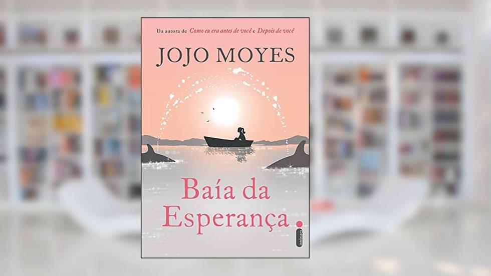 Baía da esperança, do autor Jojo Moyes