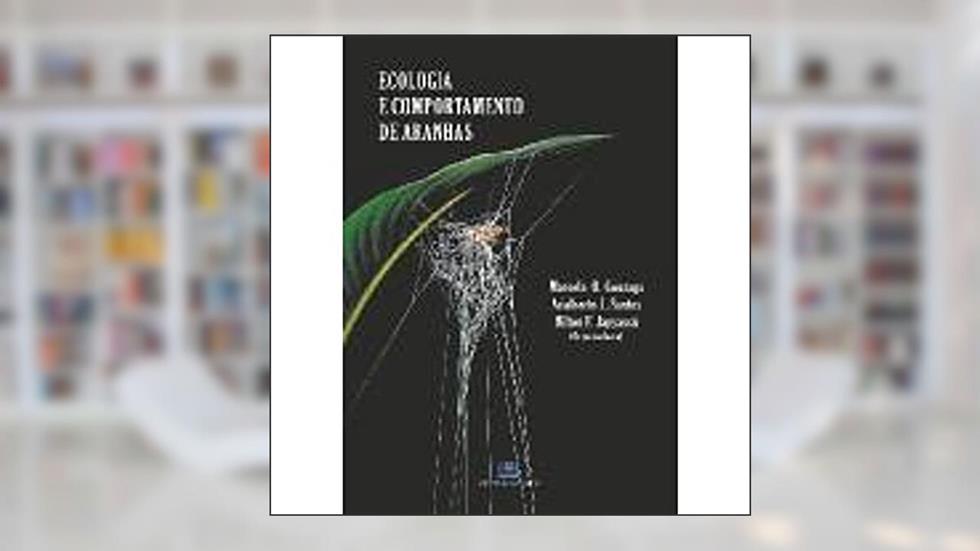 Ecologia e Comportamento de Aranhas, do autor Marcelo O. Gonzaga