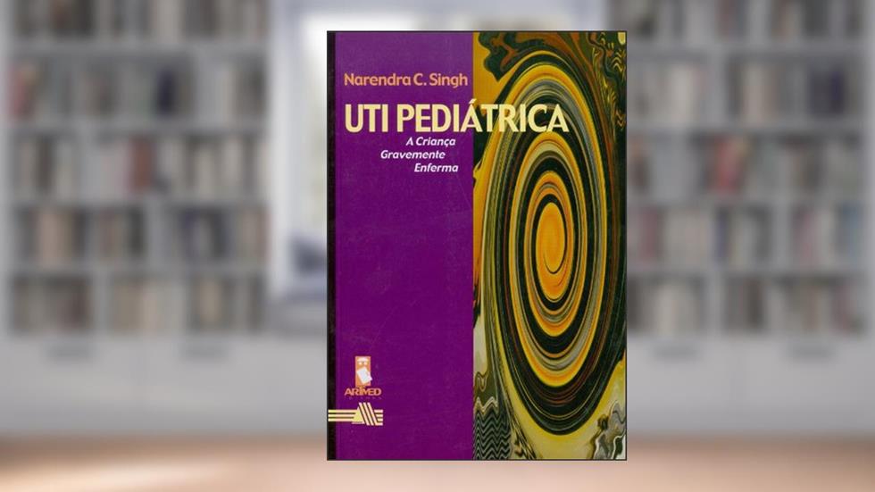 Uti Pediatrica A Crianca Gravemente Enf., do autor Narendra C. Singh