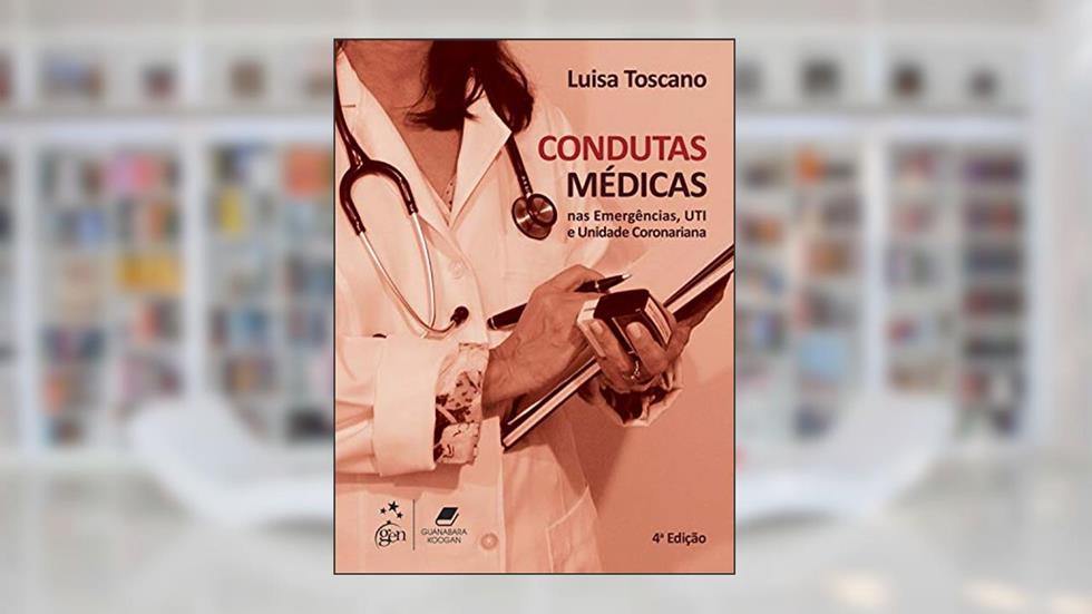 Condutas Médicas nas Emergências, UTI e Unidade Coronariana: Uti e Unidade Coronariana, do autor Luisa Luisa Toscano