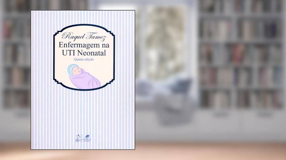 Enfermagem na UTI Neonatal, do autor Raquel Tamez