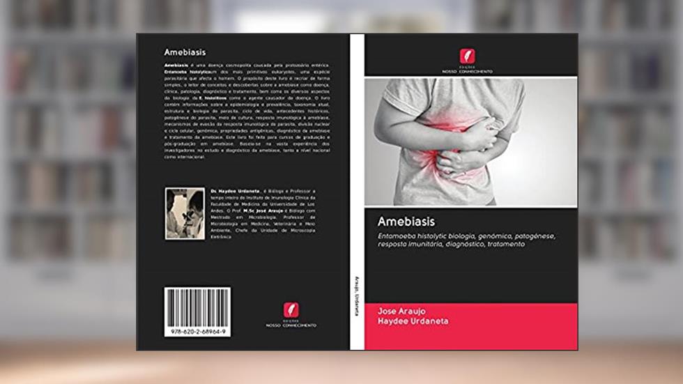 Amebiasis: Entamoeba histolytic biologia, genómica, patogénese, resposta imunitária, diagnóstico, tratamento, do autor Jose Araujo; Haydee Urdaneta