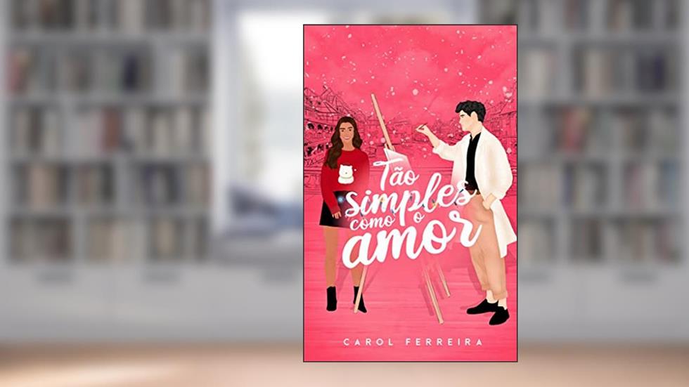 Tão simples como o amor: Uma novela natalina, do autor Carol Ferreira