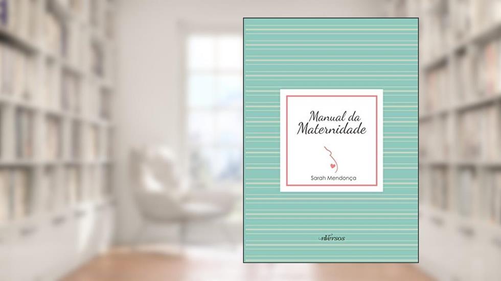 Manual da Maternidade, do autor Sarah Mendonça