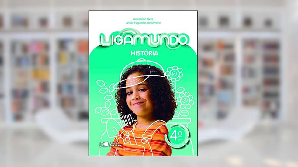 Ligamundo - História - 4º Ano, do autor Alexandre Alves; Leticia Fagundes de Oliveira
