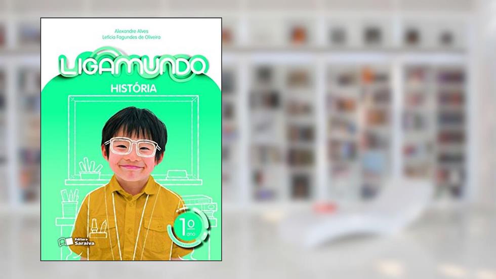 Ligamundo - História - 1º Ano, do autor Alexandre Alves; Leticia Fagundes de Oliveira
