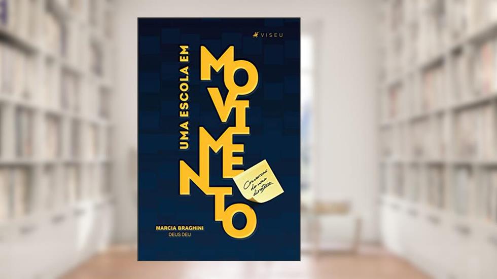 Uma escola em movimento: Conversas de uma diretora, do autor Marcia Braghini Deus Deu