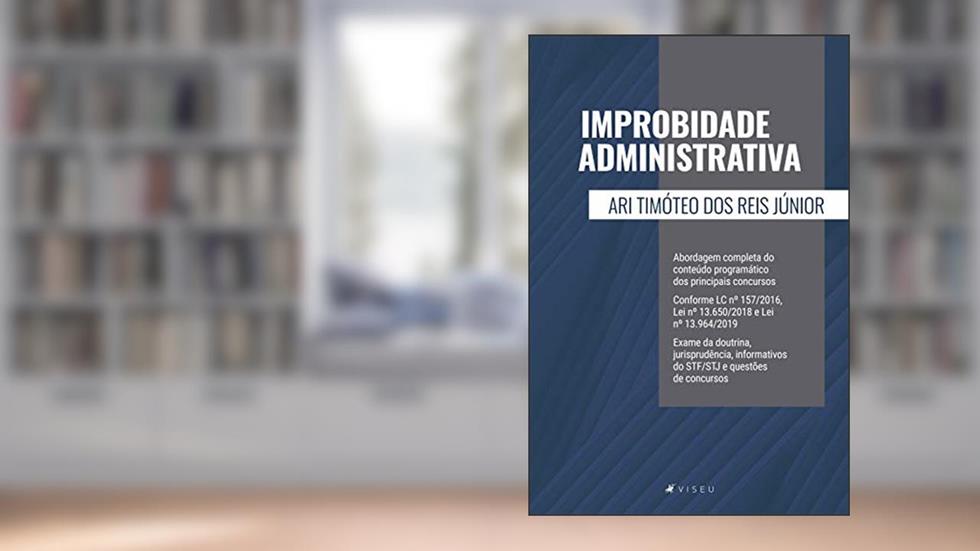 Improbidade administrativa, do autor Ari Timóteo dos Reis Júnior