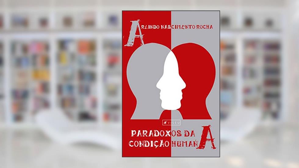 Paradoxos da condição humana: Grandeza e miséria como paradoxo fundamental em Blaise Pascal, do autor Arlindo Nascimento Rocha