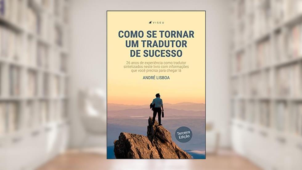 Como se tornar um tradutor de sucesso, do autor André Lisboa