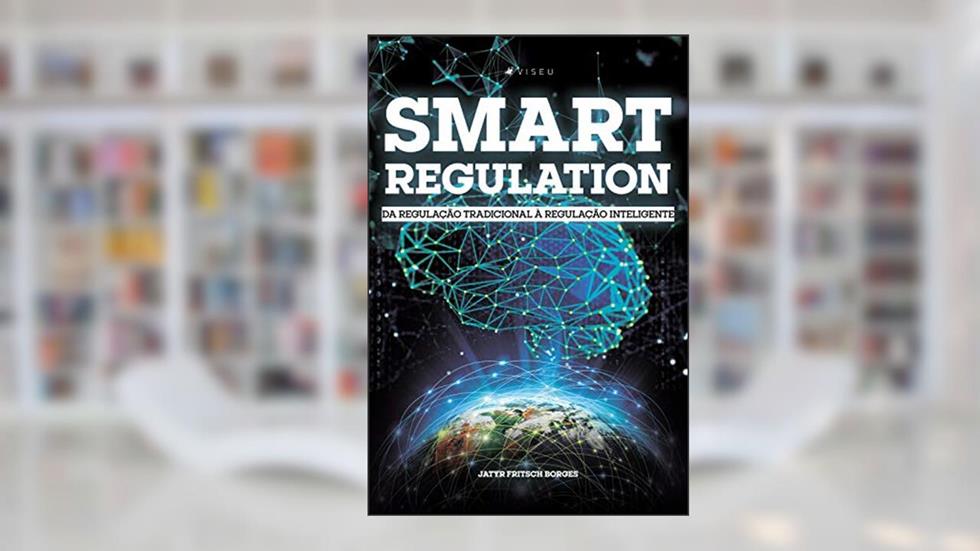 Smart Regulation: Da regulação tradicional à regulação inteligente, do autor Jatyr Fritsch Borges