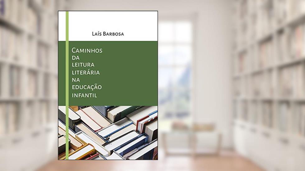 Caminhos da leitura literária na educação infantil, do autor Laís Barbosa