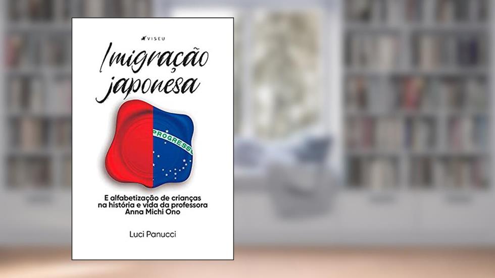 Imigração japonesa e alfabetização de crianças na história e vida da professora Anna Michi Ono, do autor Luci Panucci