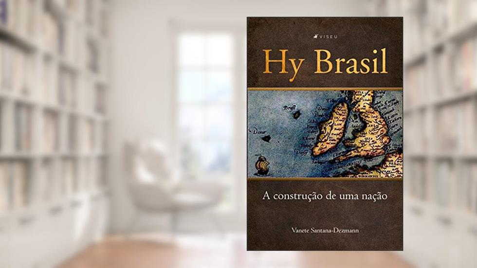 Hy Brasil: a construc?a~o de uma nac?a~o, do autor Vanete Santana-Dezmann