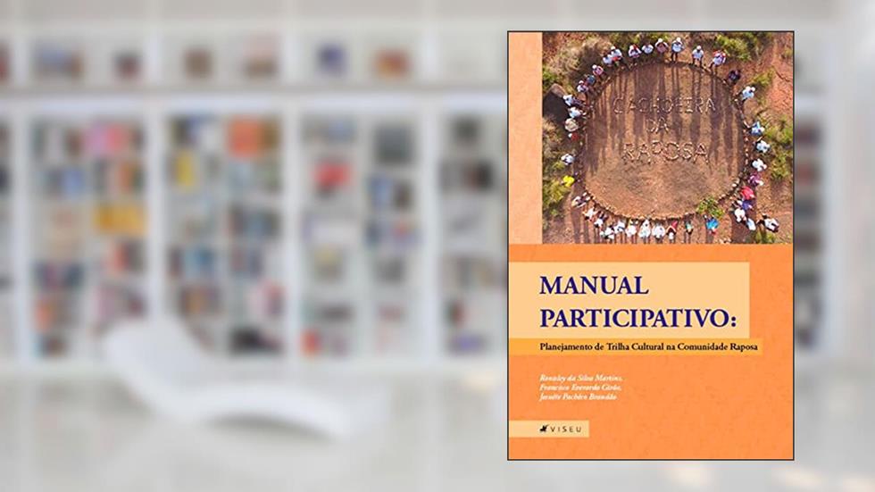 Manual participativo: planejamento de trilha cultural na Comunidade Raposa I, do autor Ronisley da Silva Martins; Francisco Everardo Girão; Jesuéte Brandão Pacheco