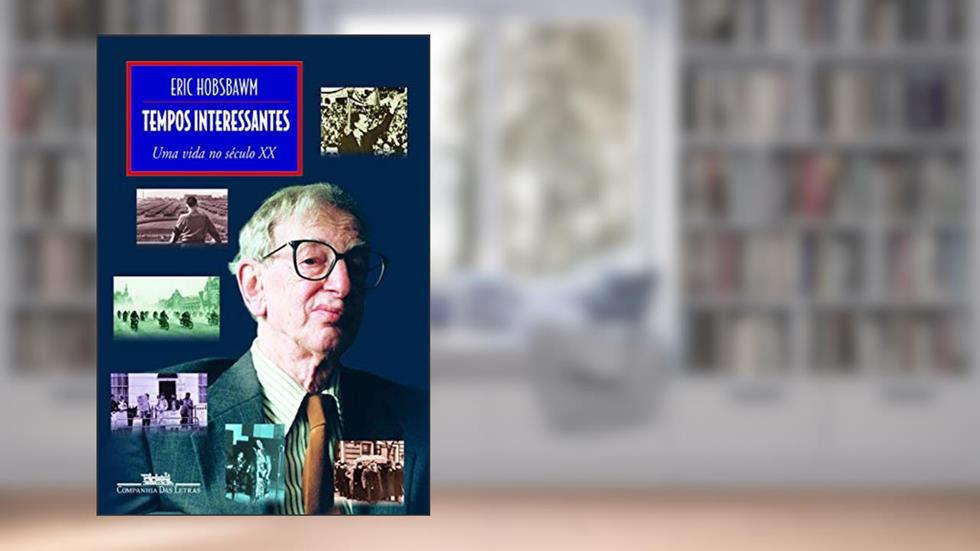 Tempos interessantes, do autor Eric Hobsbawm