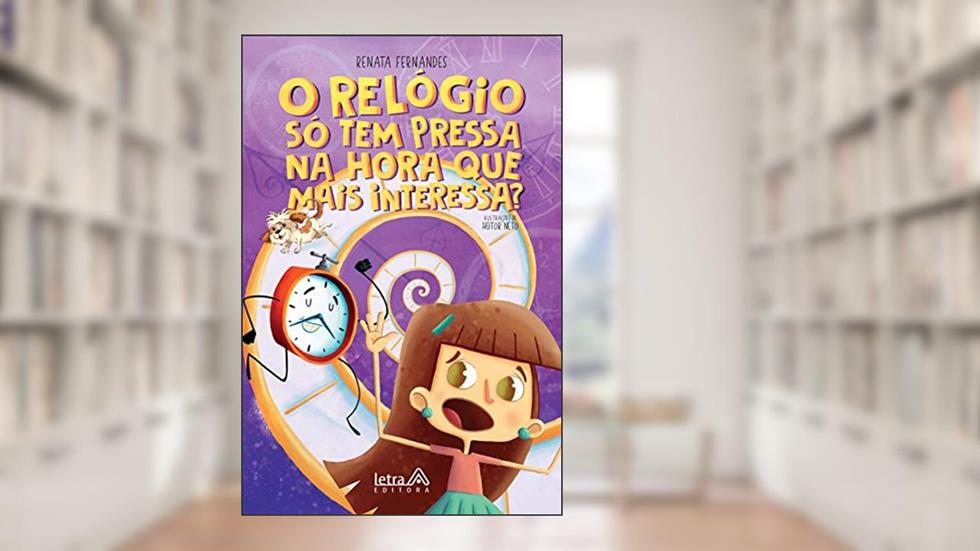 O relógio só tem pressa na hora que mais interessa?, do autor Renata Fernandes