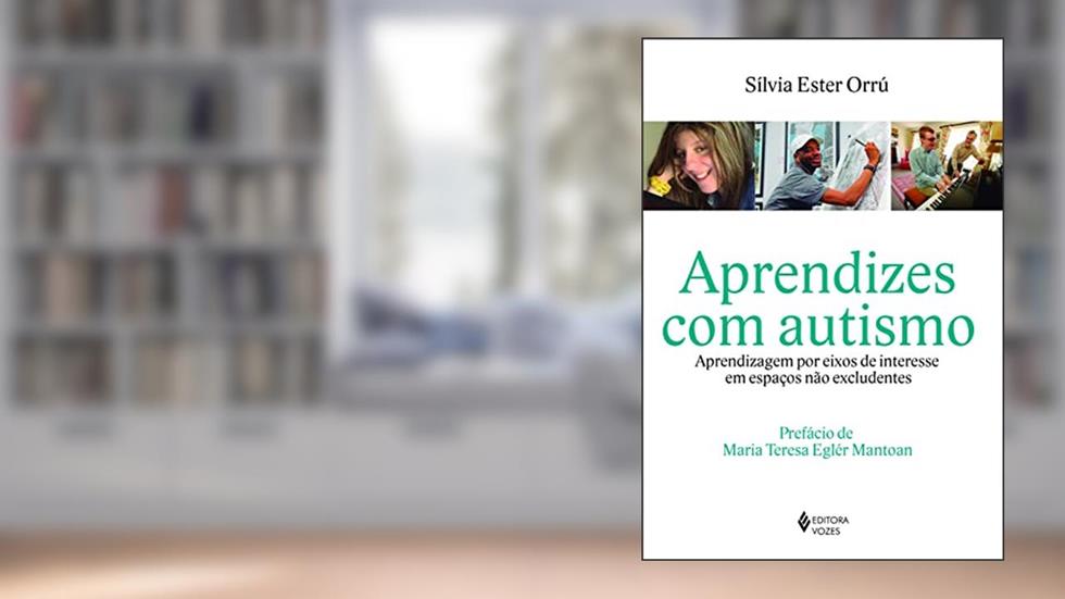 Aprendizes com autismo: Aprendizagem por eixos de interesse em espaços não excludentes, do autor Sílvia Ester Orrú