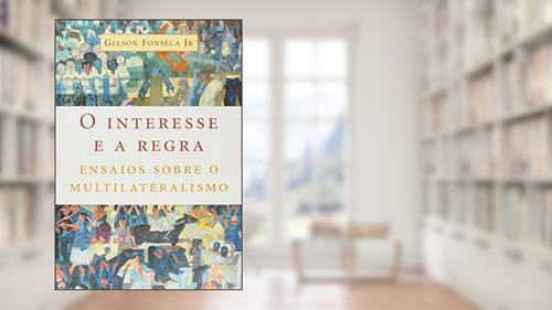 Capa de O interesse e a regra, do autor Gelson Fonseca Júnior