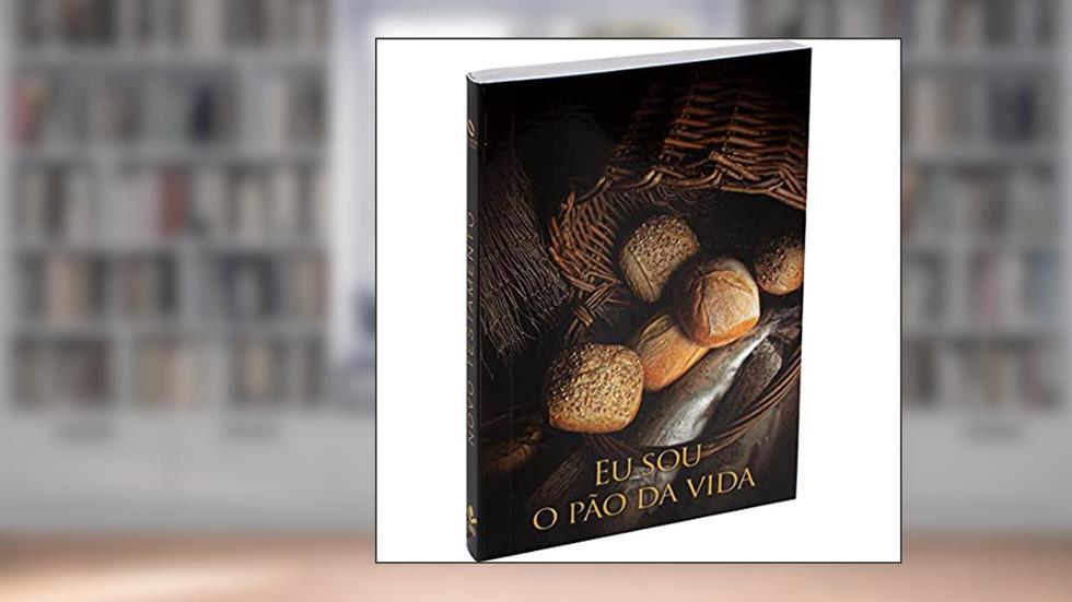 Eu sou o Pão da Vida: Nova Almeida Atualizada (NAA), do autor Sociedade Bíblica do Brasil