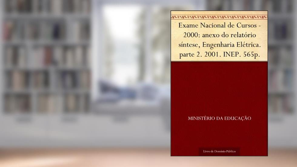 Exame Nacional de Cursos - 2000: anexo do relatório síntese Engenharia Elétrica. parte 2. 2001. INEP. 565p., do autor Ministério da Educação