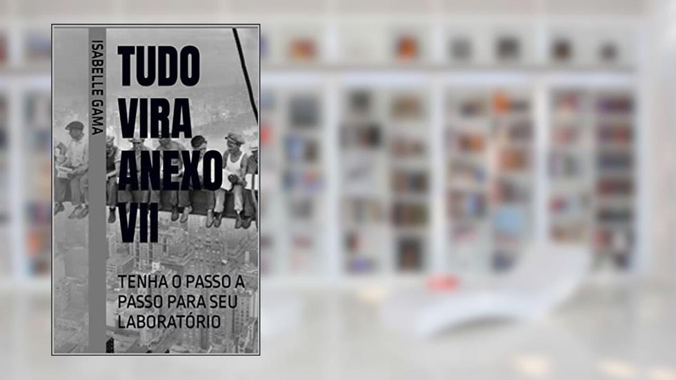 TUDO VIRA ANEXO VII: TENHA O PASSO A PASSO PARA SEU LABORATÓRIO, do autor Isabelle Gama