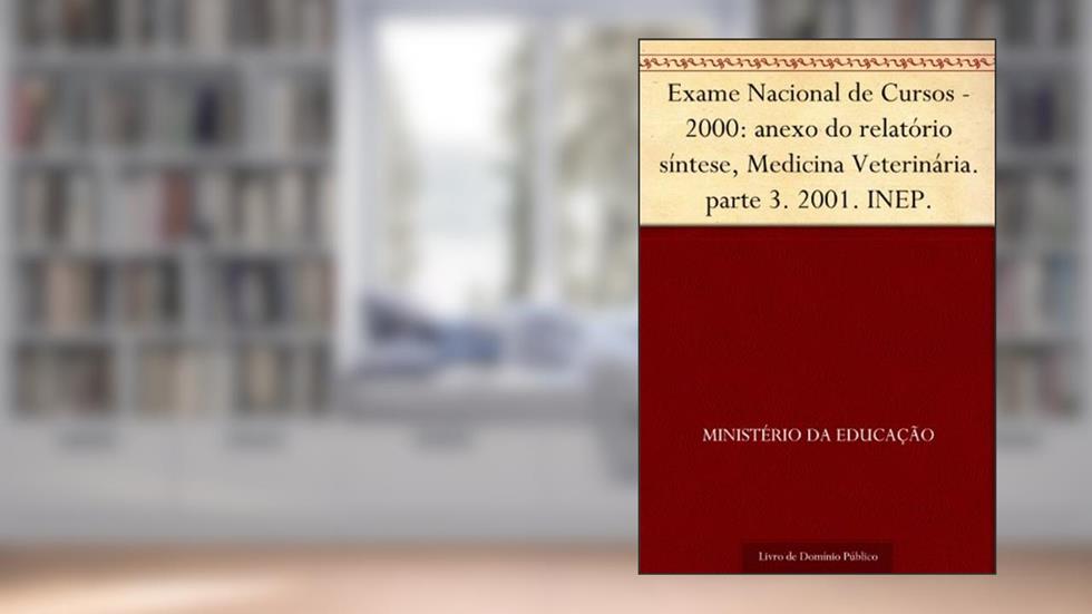 Exame Nacional de Cursos - 2000: anexo do relatório síntese Medicina Veterinária. parte 3. 2001. INEP., do autor Ministério da Educação