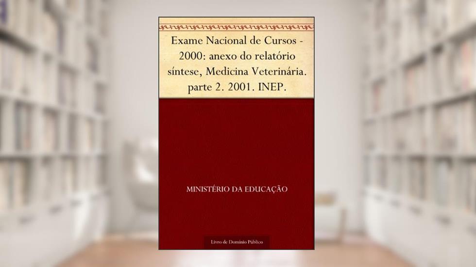 Exame Nacional de Cursos - 2000: anexo do relatório síntese, Medicina Veterinária. parte 2. 2001. INEP., do autor Ministério da Educação