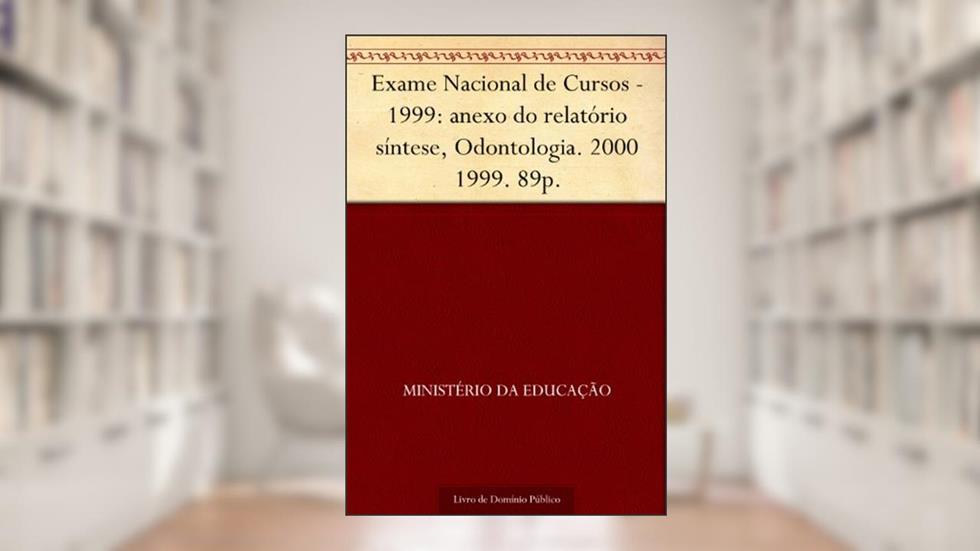 Exame Nacional de Cursos - 1999: anexo do relatório síntese, Odontologia. 2000 1999. 89p., do autor Ministério da Educação