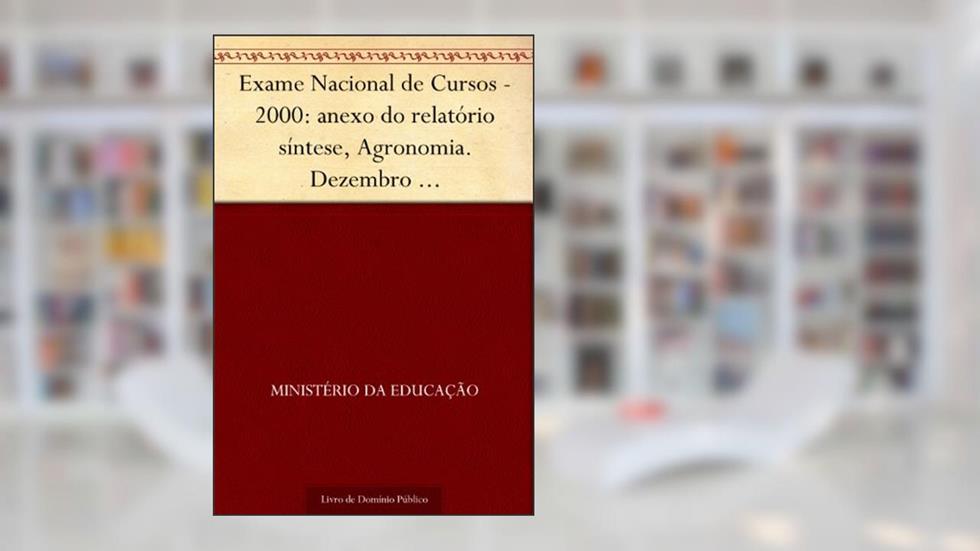 Exame Nacional de Cursos - 2000: anexo do relatório síntese Agronomia. Dezembro 2001.INEP.(parte 3), do autor Ministério da Educação