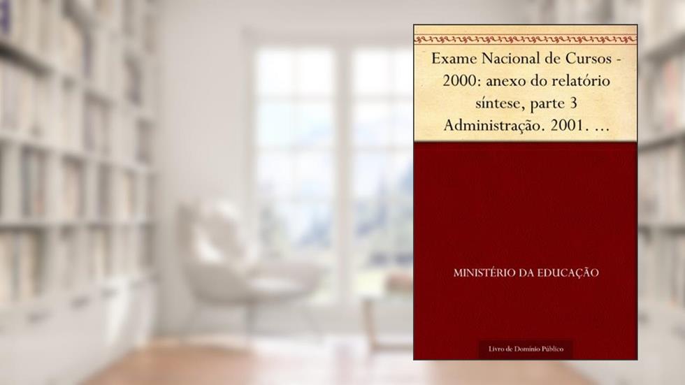 Exame Nacional de Cursos - 2000: anexo do relatório síntese parte 3 Administração. 2001. INEP. 110p., do autor Ministério da Educação