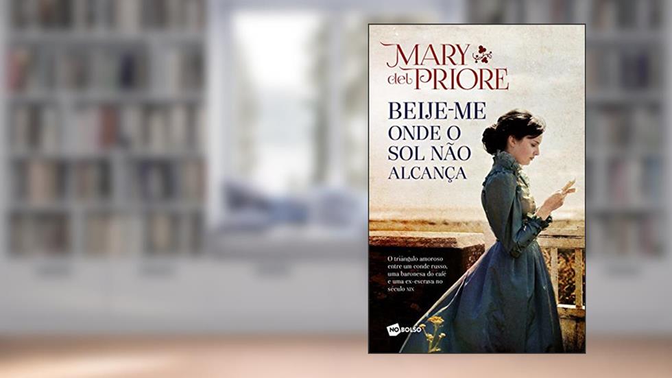 Pocket - Beije-me onde o sol não alcança - 2º ediç, do autor Mary Del Priore