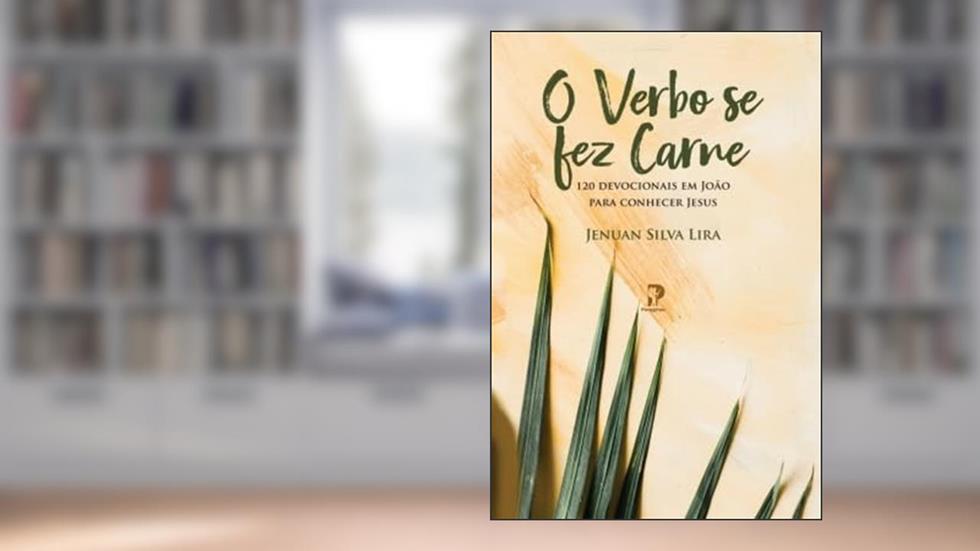 O VERBO SE FEZ CARNE, do autor JENUAN S LIRA