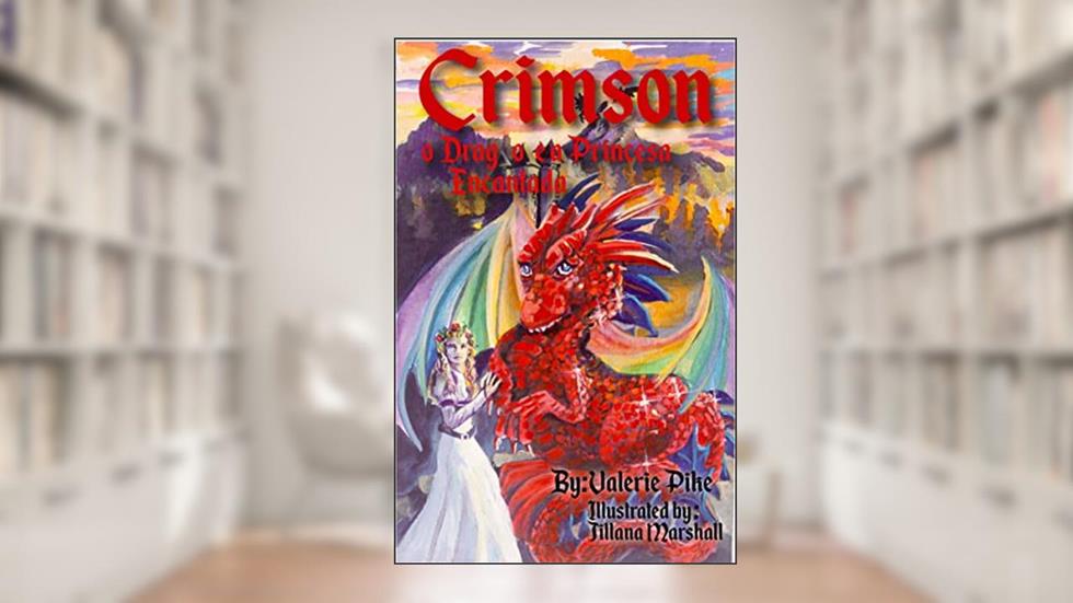 Crimson, o Dragão, e a Princesa Encantada, do autor Valerie Pike