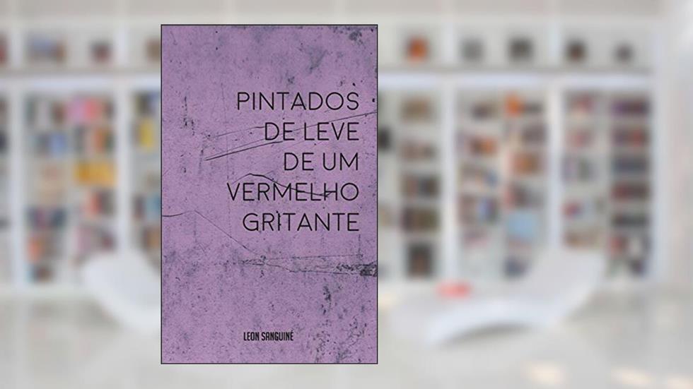Pintados de leve de um vermelho gritante, do autor Leon Sanguiné